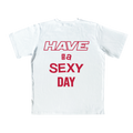 T-shirt Have a Sexy white